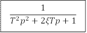 1/(T^2 p^2+2ξTp+1)