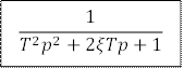 1/(T^2 p^2+2ξTp+1)