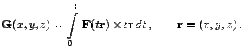 $\displaystyle \mathbf{G} (x,y,z)= \int\limits_{0}^{1}\, \mathbf{F} (t \mathbf{r})\times t\mathbf{r}\,dt\,,\qquad \mathbf{r}= (x,y,z)\,.$