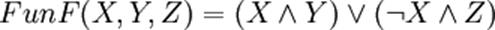 Fun F(X,Y,Z) = (X\wedge{Y}) \vee (\neg{X} \wedge{Z})