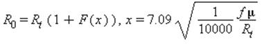 R[0] = R[t]*(1+F(x)), x = 7.09*sqrt(1/10000*f*mu/R[t])