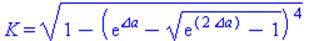 K = sqrt(1-(exp(Delta_a)-sqrt(exp(2*Delta_a)-1))^4)