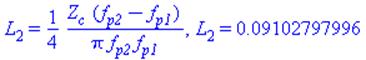 L[2] = 1/4*Z[c]*(f[p2]-f[p1])/(Pi*f[p2]*f[p1]), L[2] = 0.9102797996e-1