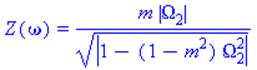 Z(omega) = m*abs(Omega[2])/sqrt(abs(1-(1-m^2)*Omega[2]^2))