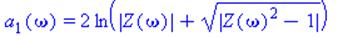 a[1](omega) = 2*ln(abs(Z(omega))+sqrt(abs(Z(omega)^2-1)))