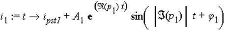 i[1] := proc (t) options operator, arrow; i[pst1]+A[1]*exp(Re(p[1])*t)*sin(abs(Im(p[1]))*t+phi[1]) end proc