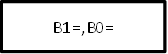 B1=,B0=