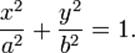 \frac{x^2}{a^2}+\frac{y^2}{b^2}=1.